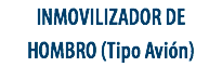 INMOVILIZADOR DE
HOMBRO (Tipo Avión)