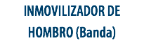 INMOVILIZADOR DE
HOMBRO (Banda)