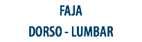 FAJA
DORSO - LUMBAR