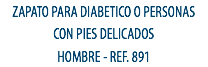 ZAPATO PARA DIABETICO O PERSONAS CON PIES DELICADOS
HOMBRE - REF. 891