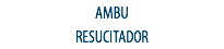 AMBU
RESUCITADOR