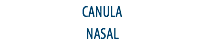 CANULA
NASAL