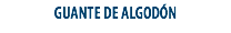 GUANTE DE ALGODÓN