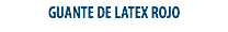 GUANTE DE LATEX ROJO