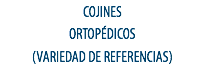 COJINES ORTOPÉDICOS
(VARIEDAD DE REFERENCIAS)