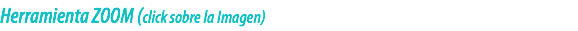 Herramienta ZOOM (click sobre la Imagen)